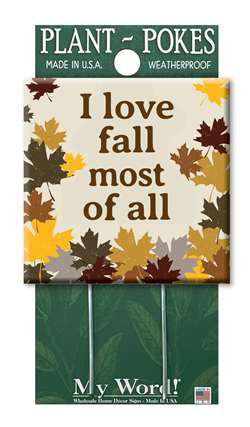 I LOVE FALL MOST OF ALL - PLANT POKES 4X4 77931