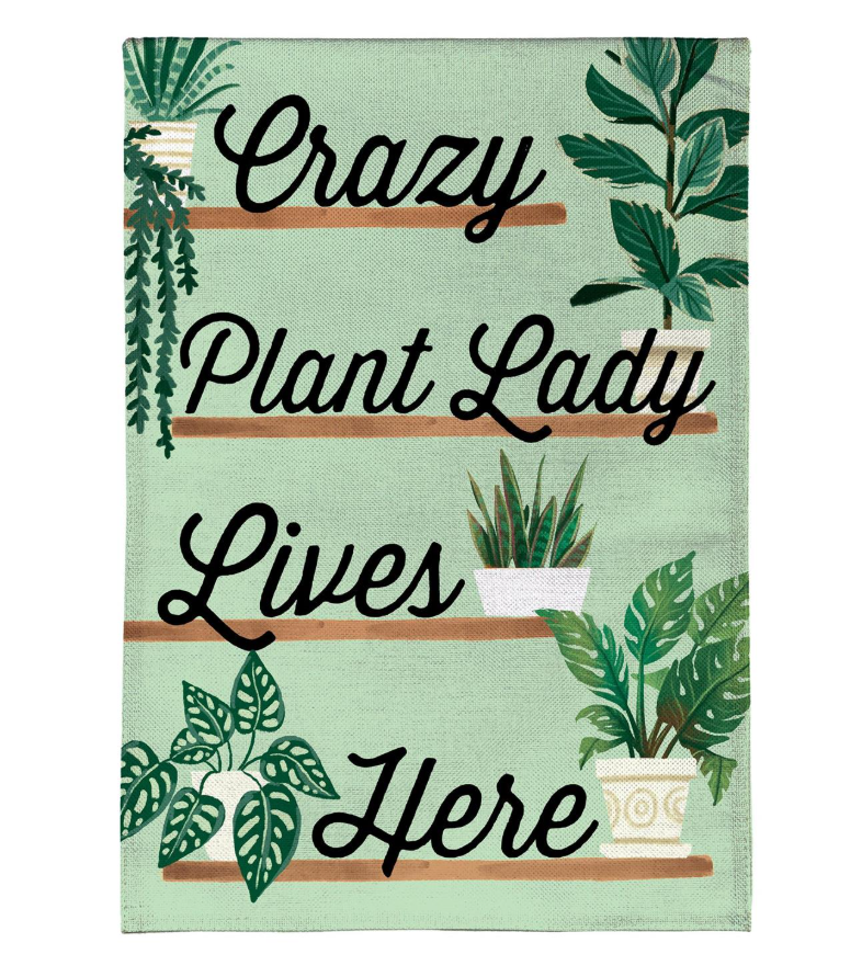 Crazy Plant Lady Bouquet Burlap Garden Flag - BFC452BGF325