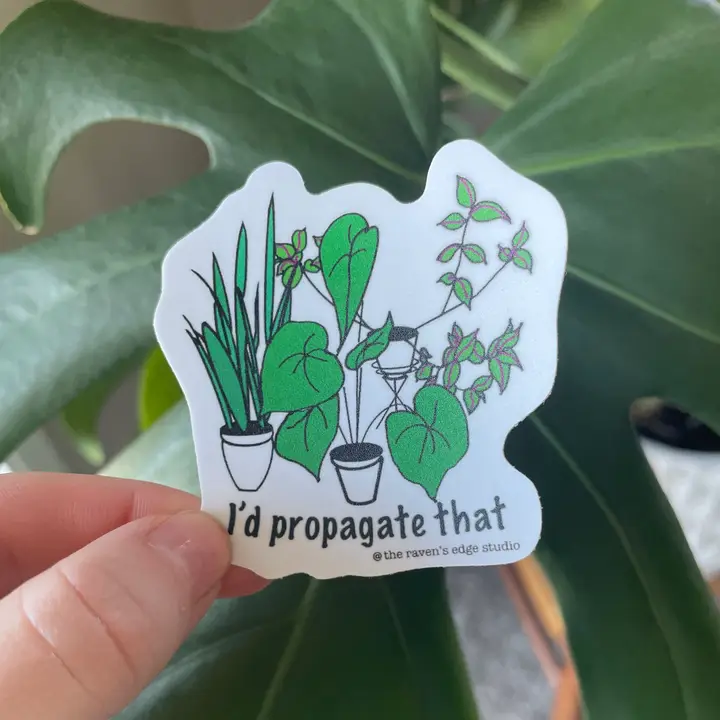 Raven's Edge Studio - Houseplant Sticker "I'd propagate that" DISVEN