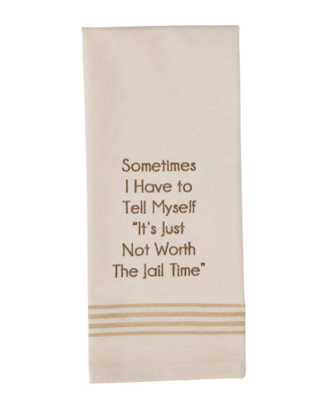 Park Designs - Not Worth the Jail Time Sentiment Dishtowel - 7199-960